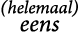 (helemaal) eens