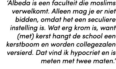 ‘Albeda is een faculteit die moslims verwelkomt. Alleen mag je er niet bidden, omdat het een seculiere instelling is....
