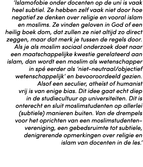 ‘Islamofobie onder docenten op de uni is vaak heel subtiel. Ze hebben zelf vaak niet door hoe negatief ze denken over...